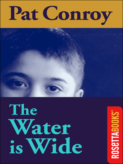 Title details for The Water Is Wide by Pat Conroy - Available